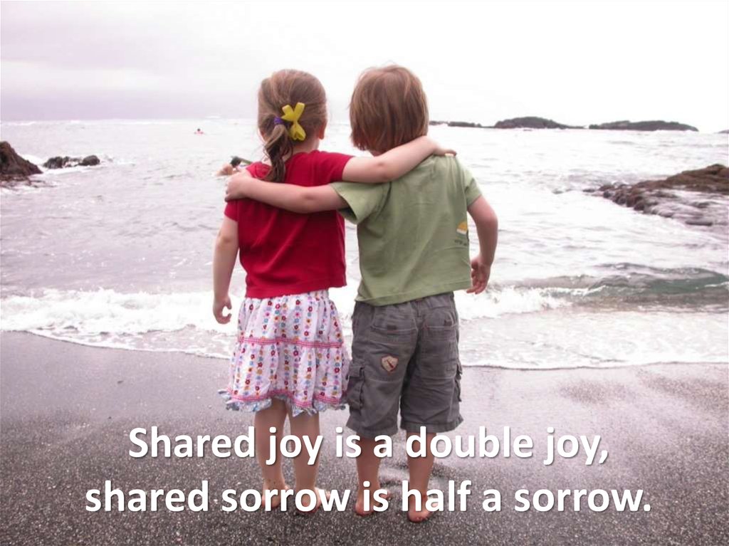 shared joy is double joy